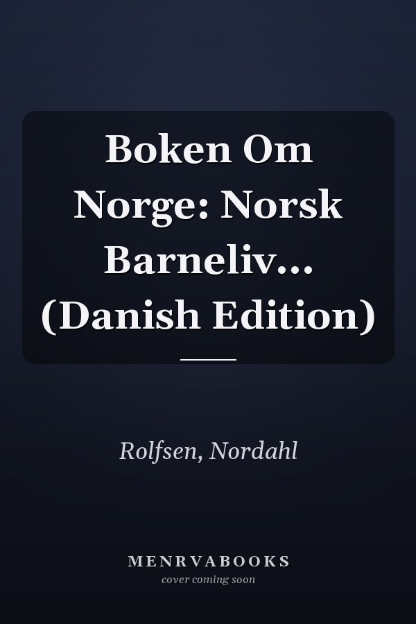 Boken Om Norge: Norsk Barneliv... (Danish Edition)