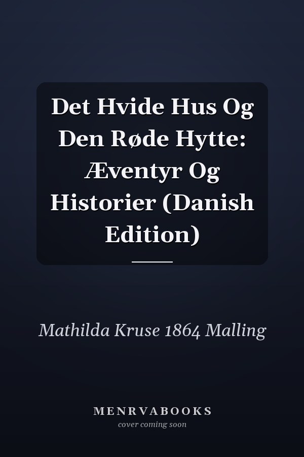Det Hvide Hus Og Den Røde Hytte: Æventyr Og Historier (Danish Edition)