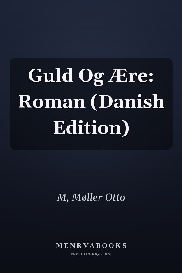 Guld Og Ære: Roman (Danish Edition)