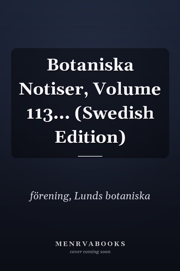 Botaniska Notiser, Volume 113... (Swedish Edition)