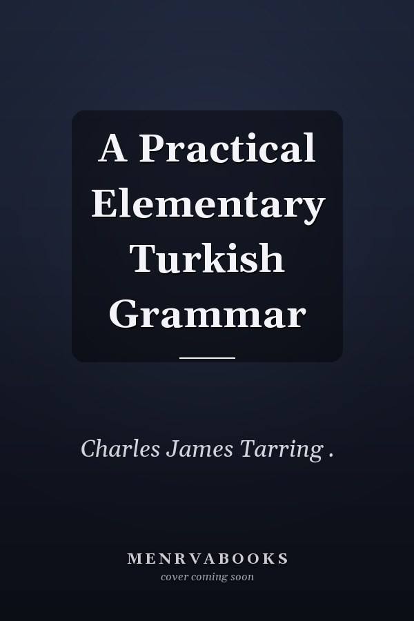A Practical Elementary Turkish Grammar