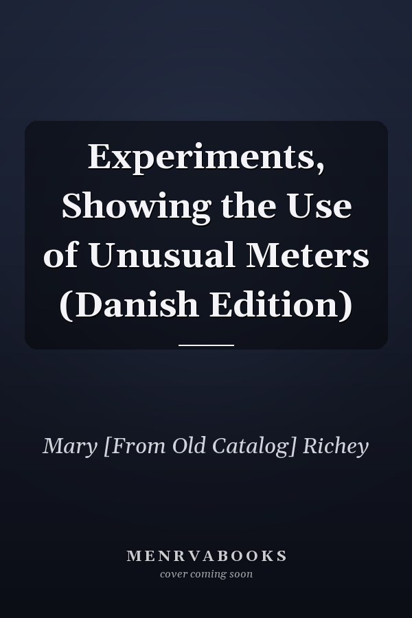 Experiments, Showing the Use of Unusual Meters (Danish Edition)