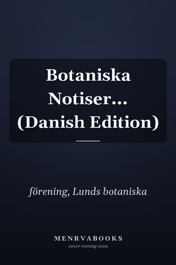 Botaniska Notiser... (Danish Edition)