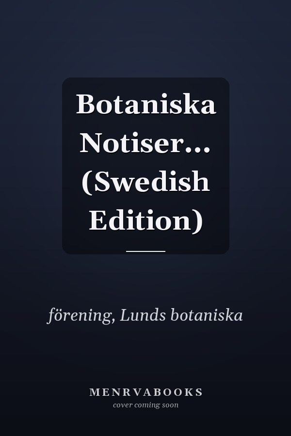 Botaniska Notiser... (Swedish Edition)