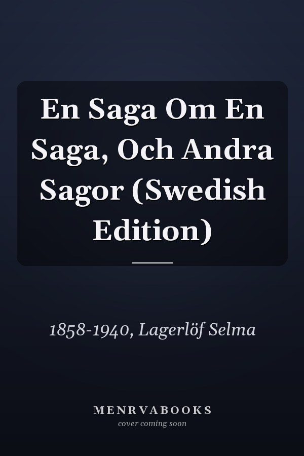 En Saga Om En Saga, Och Andra Sagor (Swedish Edition)