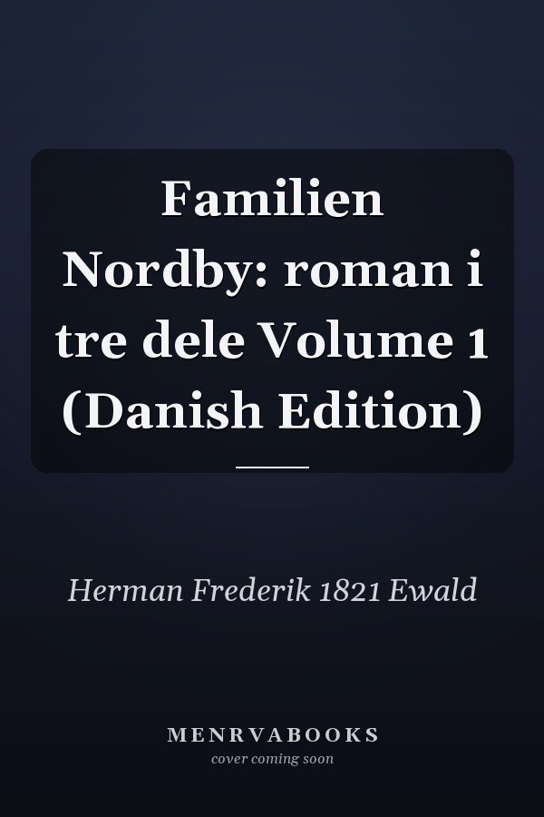 Familien Nordby: roman i tre dele Volume 1 (Danish Edition)