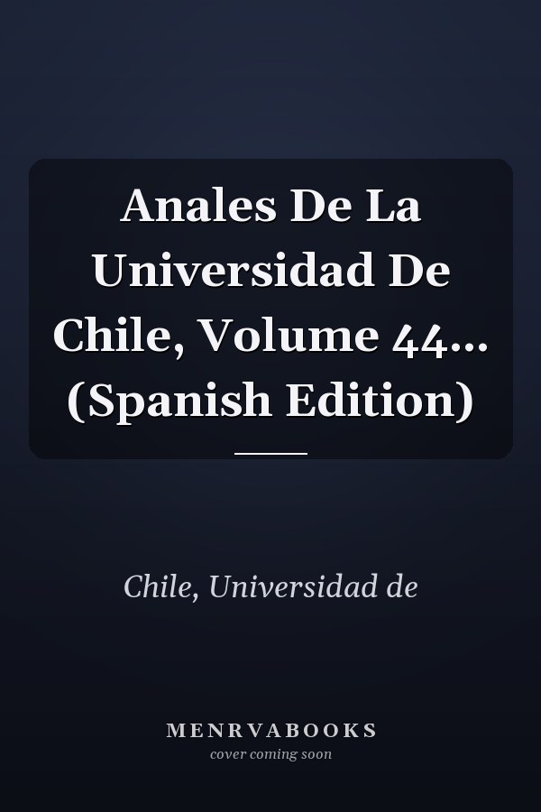 Anales De La Universidad De Chile, Volume 44... (Spanish Edition)