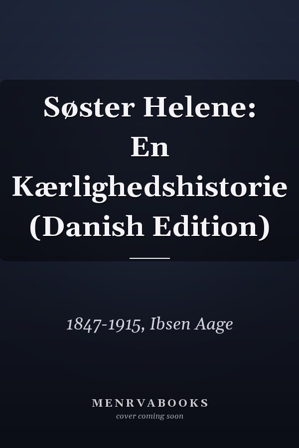 Søster Helene: En Kærlighedshistorie (Danish Edition)