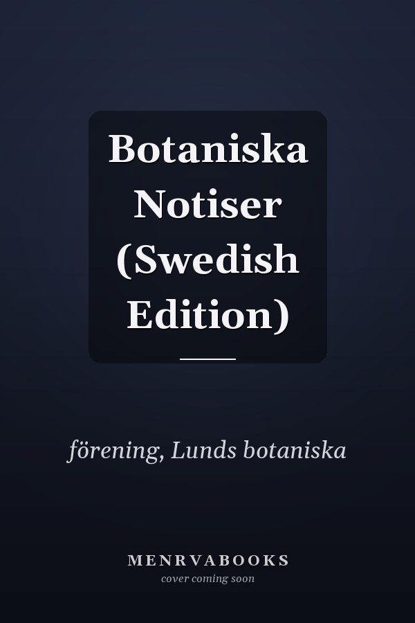 Botaniska Notiser (Swedish Edition)