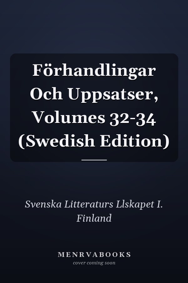 Förhandlingar Och Uppsatser, Volumes 32-34 (Swedish Edition)