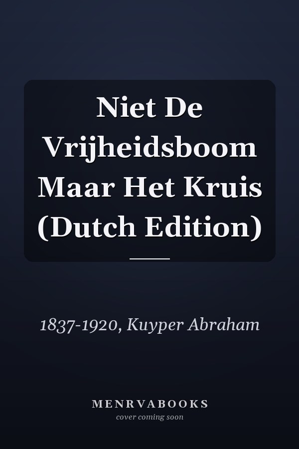 Niet De Vrijheidsboom Maar Het Kruis (Dutch Edition)
