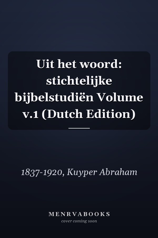 Uit het woord: stichtelijke bijbelstudiën Volume v.1 (Dutch Edition)