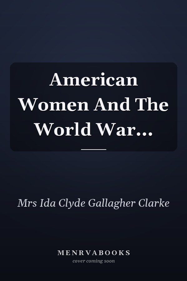 American Women And The World War...
