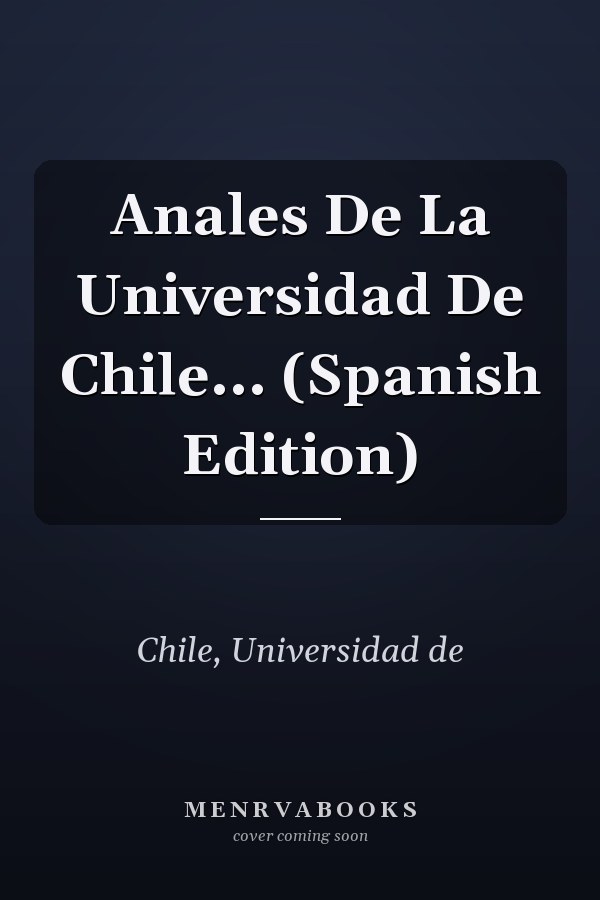 Anales De La Universidad De Chile... (Spanish Edition)