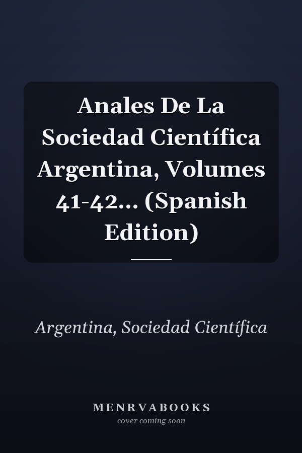 Anales De La Sociedad Científica Argentina, Volumes 41-42... (Spanish Edition)