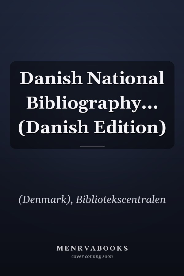 Danish National Bibliography... (Danish Edition)