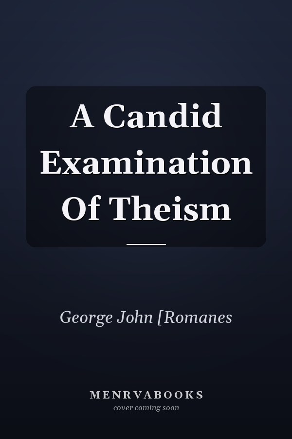 A Candid Examination Of Theism