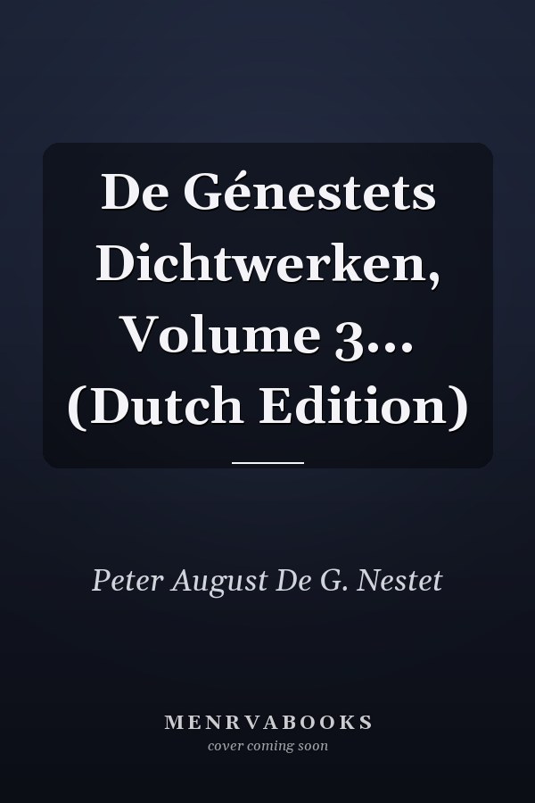 De Génestets Dichtwerken, Volume 3... (Dutch Edition)