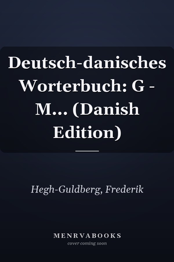 Deutsch-danisches Worterbuch: G - M... (Danish Edition)
