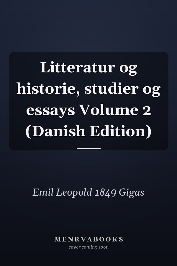Litteratur og historie, studier og essays Volume 2 (Danish Edition)