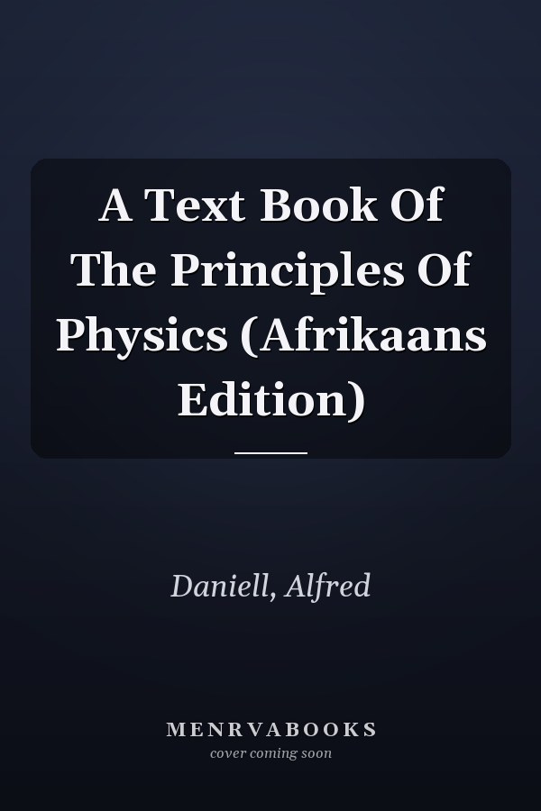 A Text Book Of The Principles Of Physics (Afrikaans Edition)