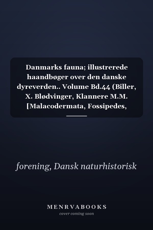 Danmarks fauna; illustrerede haandbøger over den danske dyreverden.. Volume Bd.44 (Biller, X. Blødvinger, Klannere M.M. [Malacodermata, Fossipedes, Macrodactylia og Brachymera]) (Danish Edition)