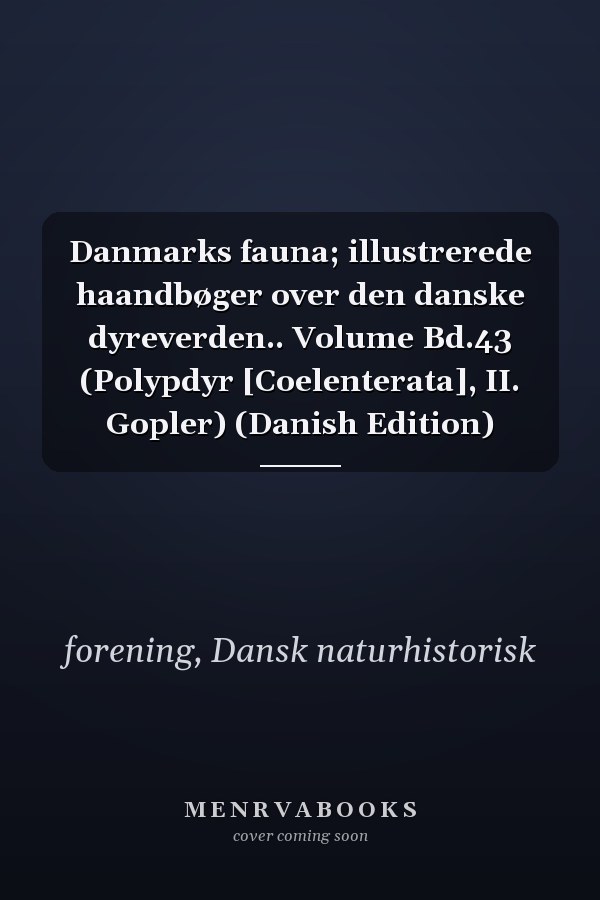 Danmarks fauna; illustrerede haandbøger over den danske dyreverden.. Volume Bd.43 (Polypdyr [Coelenterata], II. Gopler) (Danish Edition)