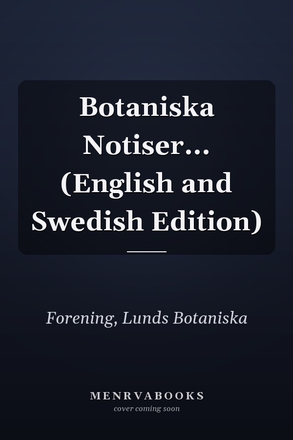 Botaniska Notiser... (English and Swedish Edition)
