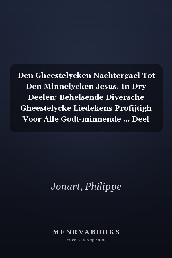 Den Gheestelycken Nachtergael Tot Den Minnelycken Jesus. In Dry Deelen: Behelsende Diversche Gheestelycke Liedekens Profijtigh Voor Alle Godt-minnende ... Deel Om Die Mediteren ... (Dutch Edition)