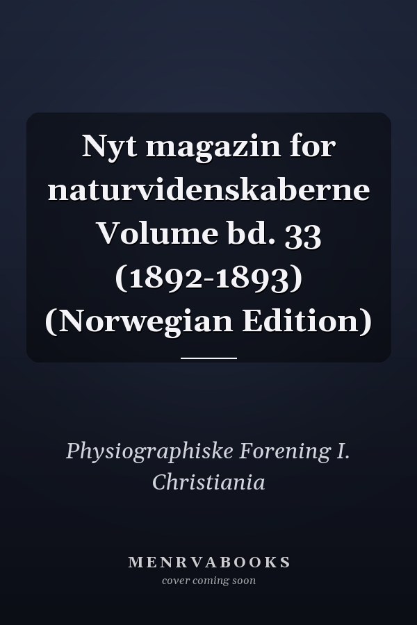Nyt magazin for naturvidenskaberne Volume bd. 33 (1892-1893) (Norwegian Edition)