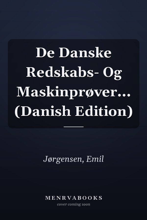 De Danske Redskabs- Og Maskinprøver... (Danish Edition)
