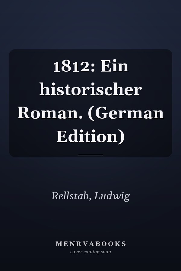 1812: Ein historischer Roman. (German Edition)