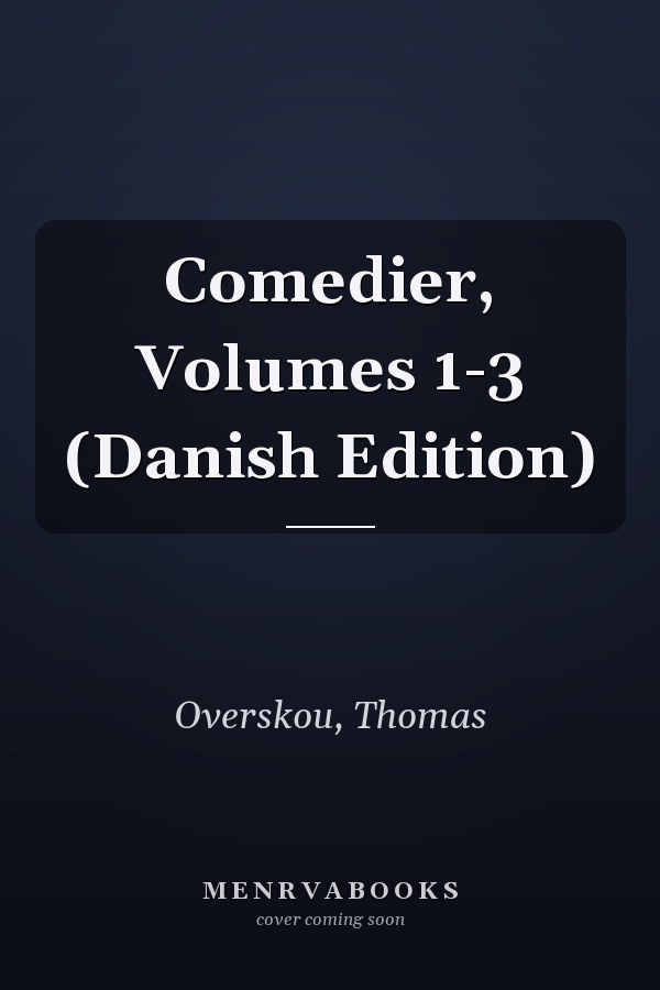 Comedier, Volumes 1-3 (Danish Edition)