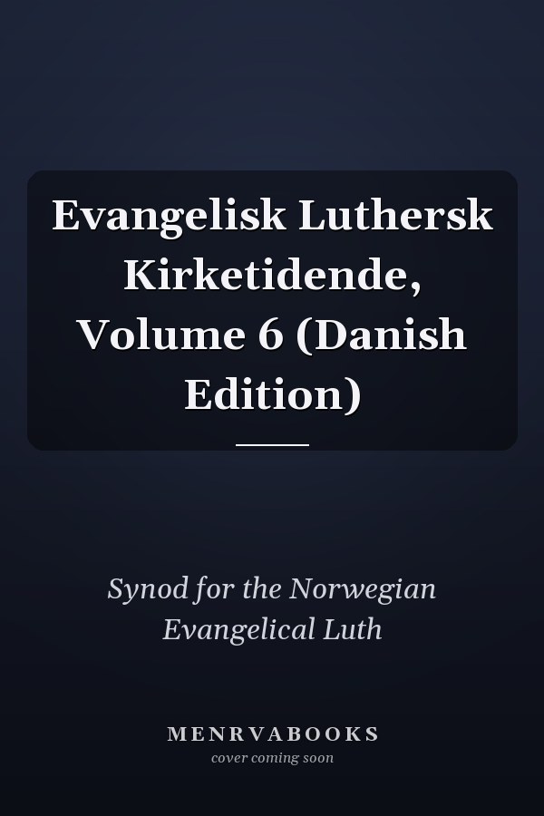 Evangelisk Luthersk Kirketidende, Volume 6 (Danish Edition)