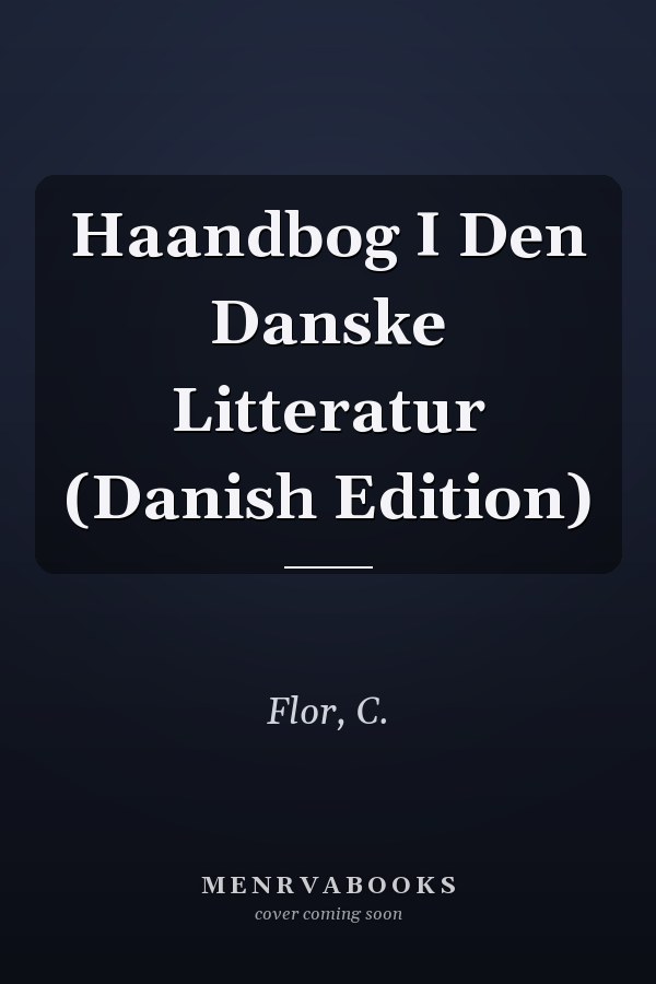 Haandbog I Den Danske Litteratur (Danish Edition)