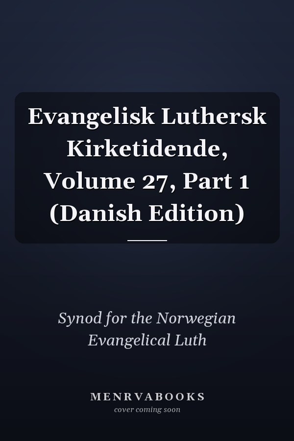 Evangelisk Luthersk Kirketidende, Volume 27, Part 1 (Danish Edition)