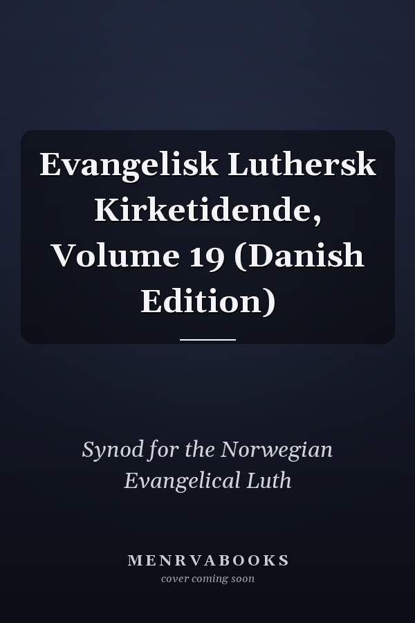Evangelisk Luthersk Kirketidende, Volume 19 (Danish Edition)