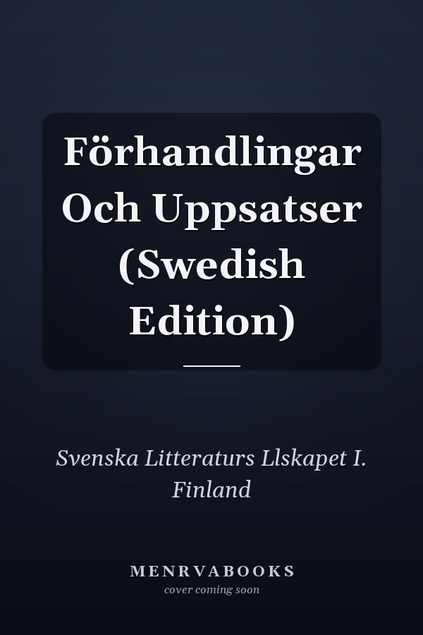 Förhandlingar Och Uppsatser (Swedish Edition)