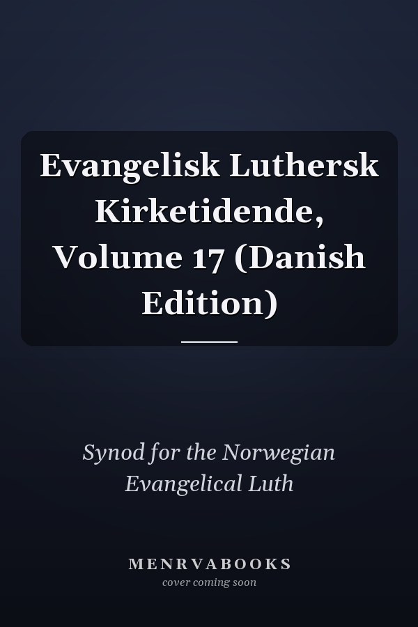 Evangelisk Luthersk Kirketidende, Volume 17 (Danish Edition)