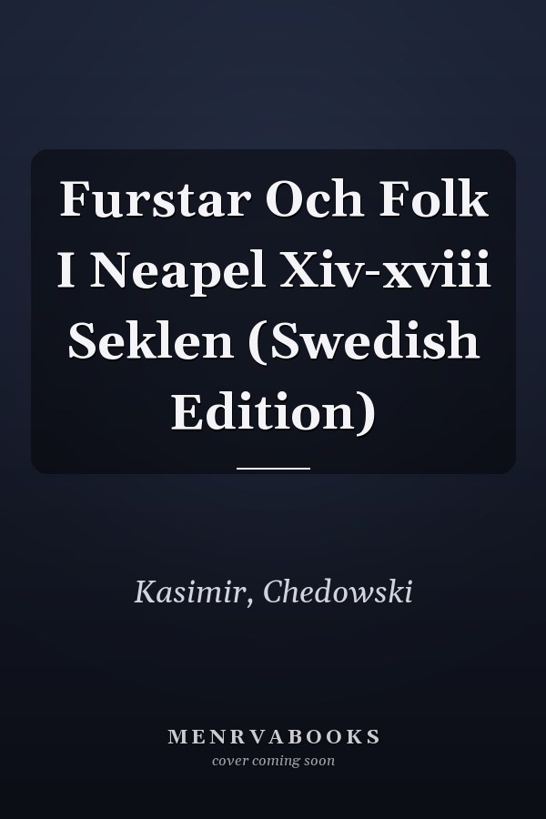 Furstar Och Folk I Neapel Xiv-xviii Seklen (Swedish Edition)