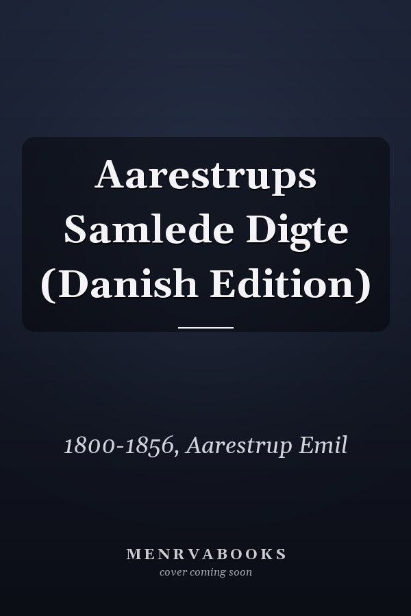 Aarestrups Samlede Digte (Danish Edition)
