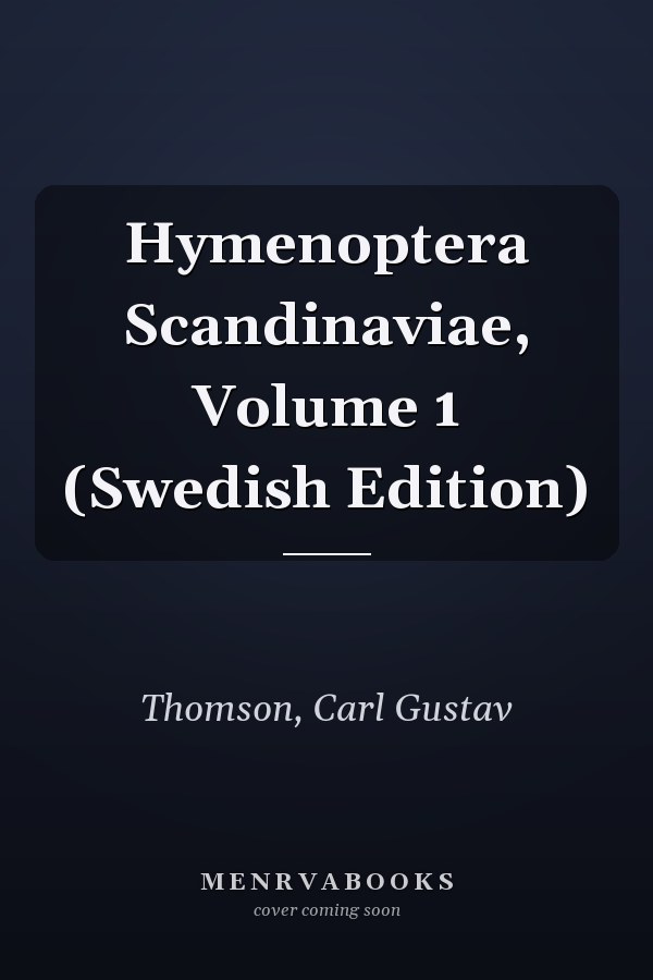 Hymenoptera Scandinaviae, Volume 1 (Swedish Edition)