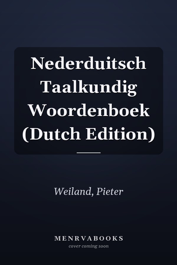 Nederduitsch Taalkundig Woordenboek (Dutch Edition)
