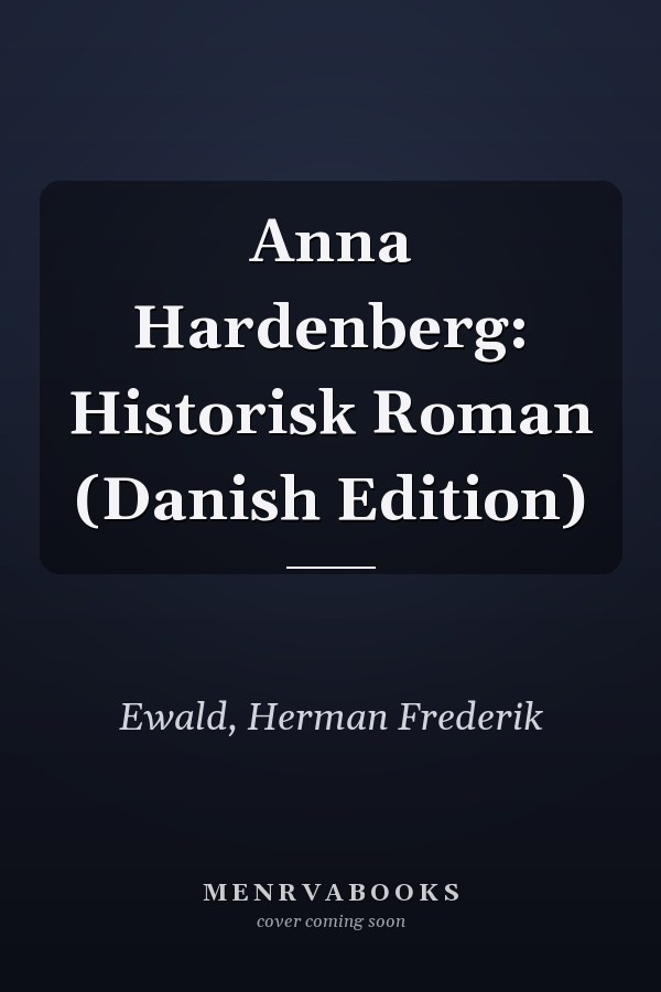 Anna Hardenberg: Historisk Roman (Danish Edition)