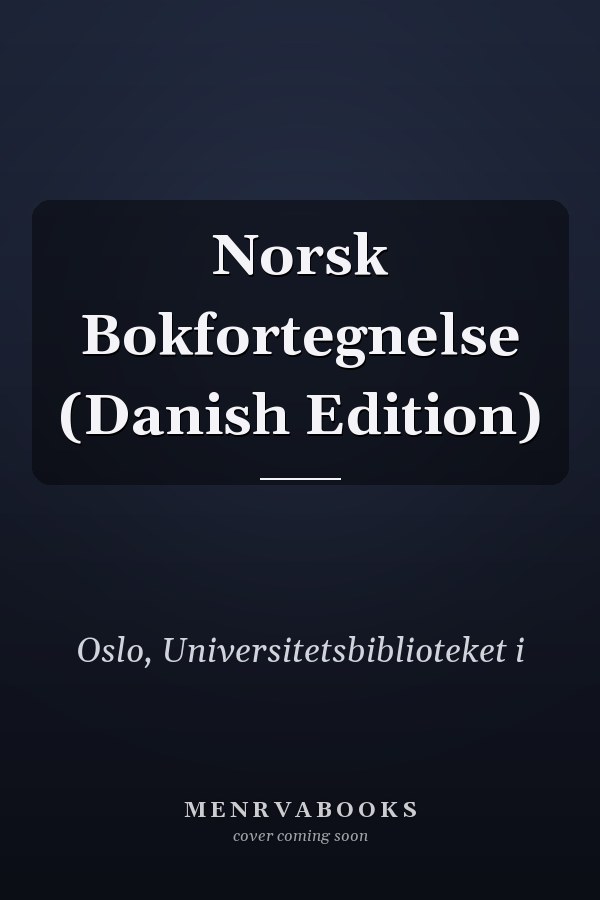 Norsk Bokfortegnelse (Danish Edition)