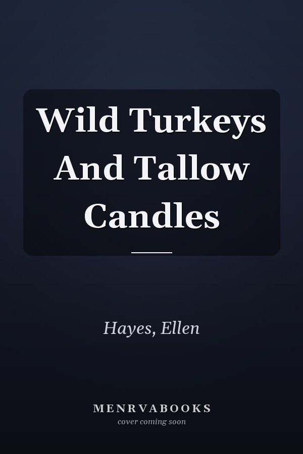 Wild Turkeys And Tallow Candles
