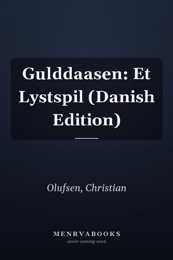 Gulddaasen: Et Lystspil (Danish Edition)