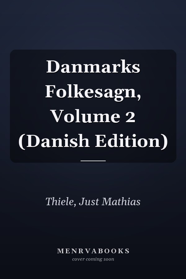 Danmarks Folkesagn, Volume 2 (Danish Edition)