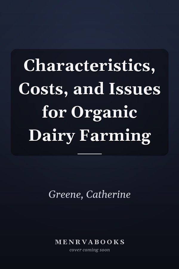 Characteristics, Costs, and Issues for Organic Dairy Farming