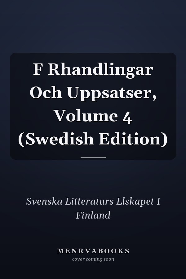 F Rhandlingar Och Uppsatser, Volume 4 (Swedish Edition)
